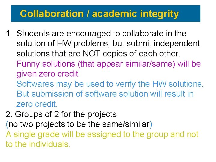 Collaboration / academic integrity 1. Students are encouraged to collaborate in the solution of