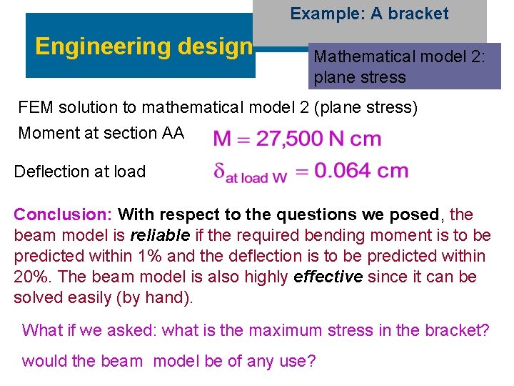 Example: A bracket Engineering design Mathematical model 2: plane stress FEM solution to mathematical