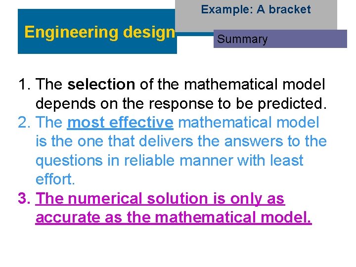 Example: A bracket Engineering design Summary 1. The selection of the mathematical model depends