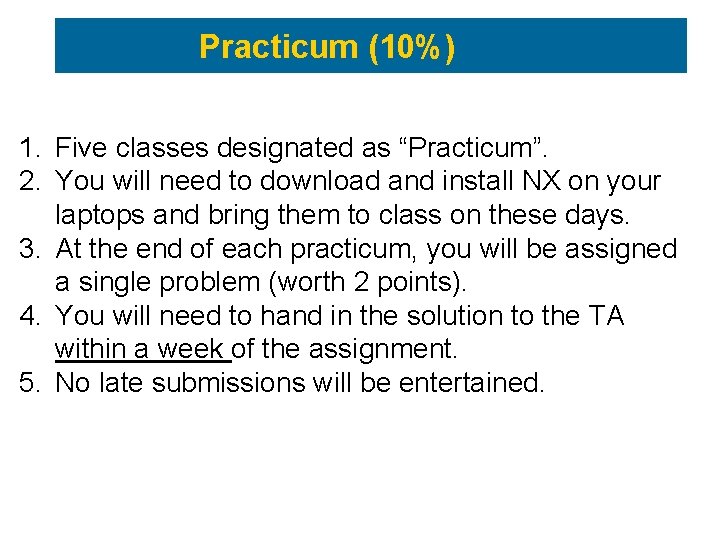 Practicum (10%) 1. Five classes designated as “Practicum”. 2. You will need to download