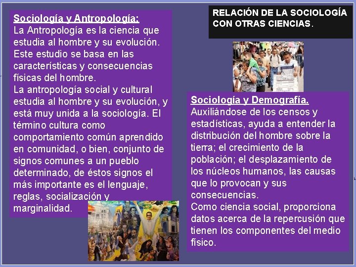 Sociología y Antropología: La Antropología es la ciencia que estudia al hombre y su