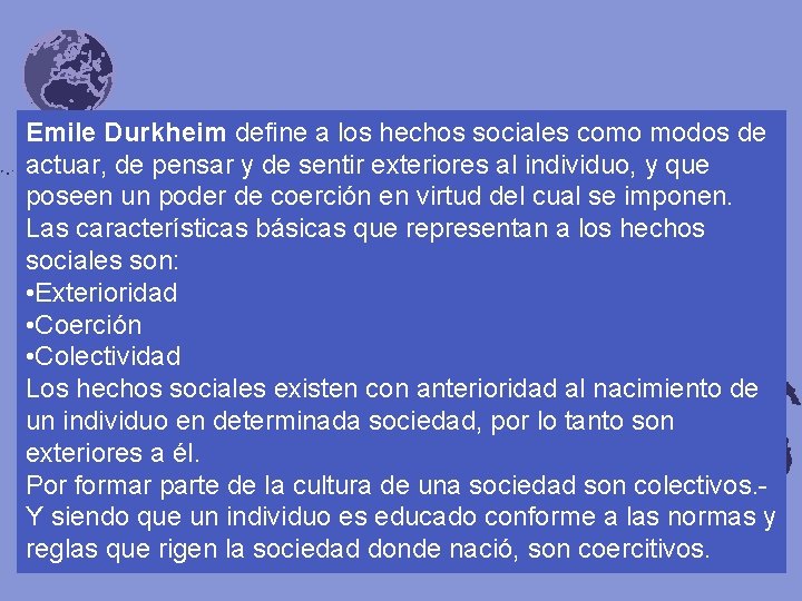 Emile Durkheim define a los hechos sociales como modos de actuar, de pensar y