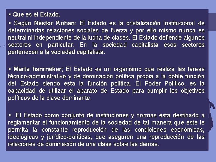 § Que es el Estado. § Según Néstor Kohan; El Estado es la cristalización