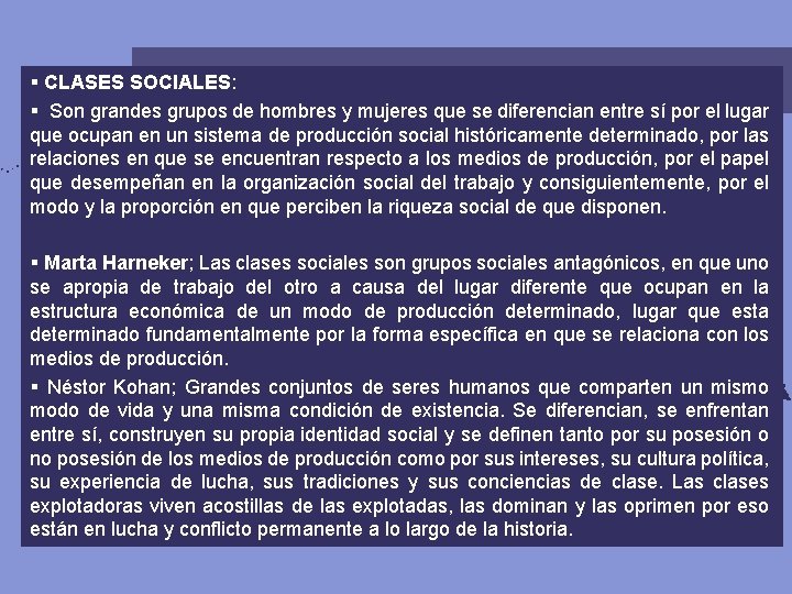 § CLASES SOCIALES: § Son grandes grupos de hombres y mujeres que se diferencian