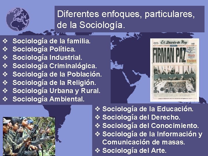 Diferentes enfoques, particulares, de la Sociología. v v v v Sociología de la familia.