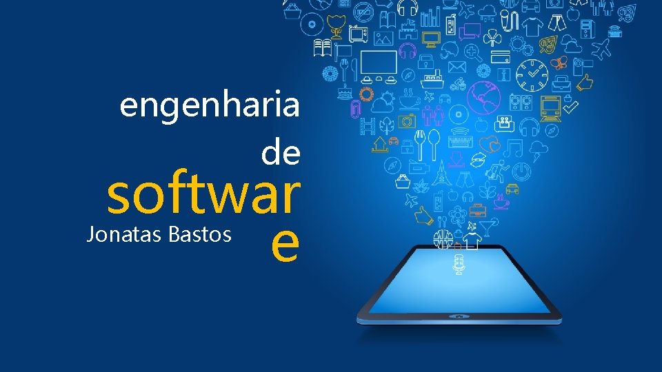 engenharia de softwar e Jonatas Bastos 