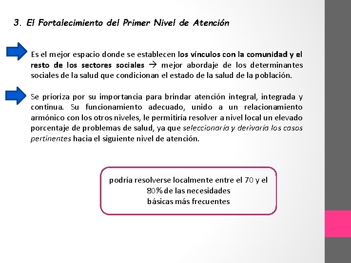 3. El Fortalecimiento del Primer Nivel de Atención Es el mejor espacio donde se