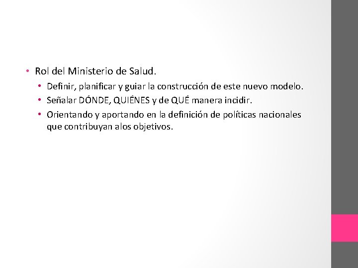  • Rol del Ministerio de Salud. • Definir, planificar y guiar la construcción