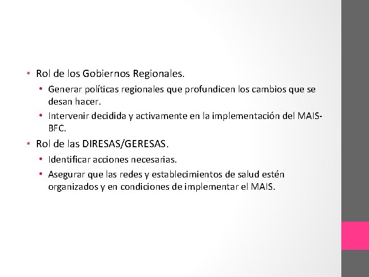  • Rol de los Gobiernos Regionales. • Generar políticas regionales que profundicen los