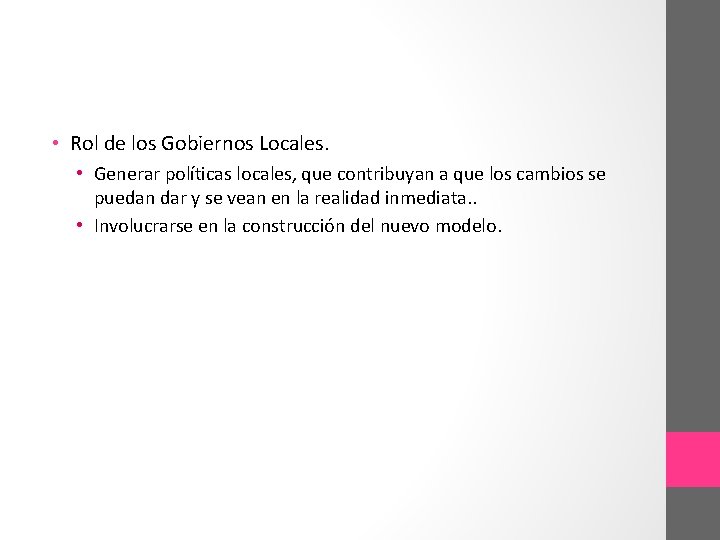  • Rol de los Gobiernos Locales. • Generar políticas locales, que contribuyan a