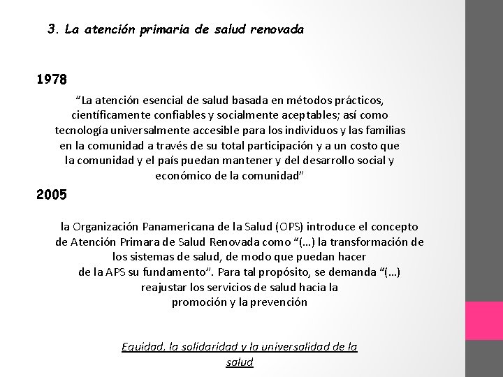 3. La atención primaria de salud renovada 1978 “La atención esencial de salud basada