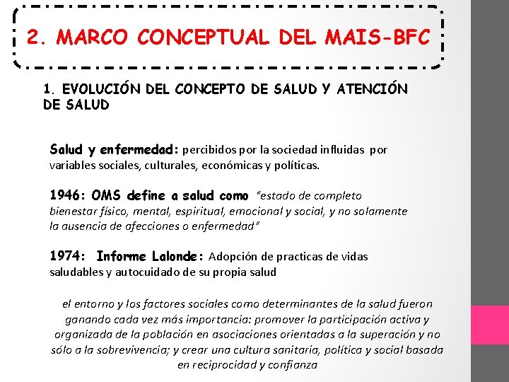 2. MARCO CONCEPTUAL DEL MAIS-BFC 1. EVOLUCIÓN DEL CONCEPTO DE SALUD Y ATENCIÓN DE