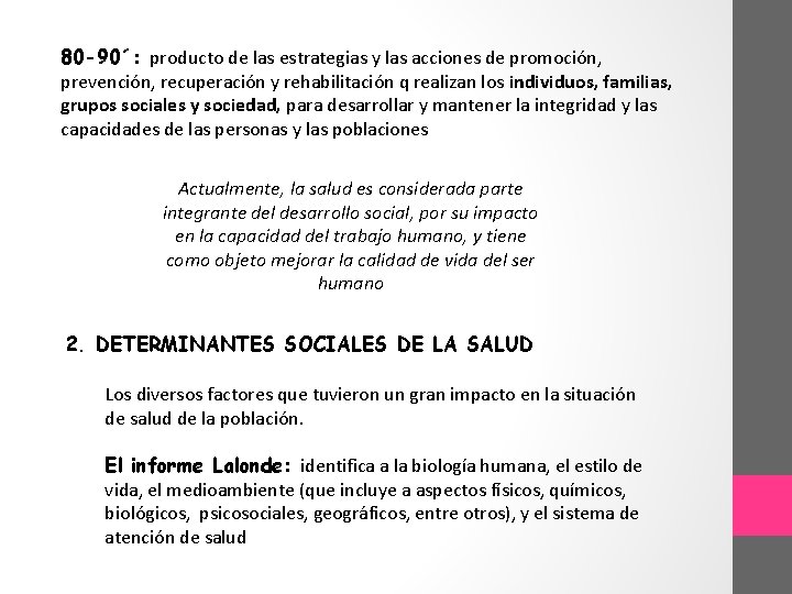 80 -90´: producto de las estrategias y las acciones de promoción, prevención, recuperación y
