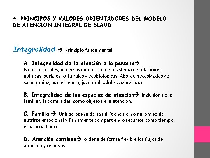 4. PRINCIPOS Y VALORES ORIENTADORES DEL MODELO DE ATENCION INTEGRAL DE SLAUD Integralidad Principio