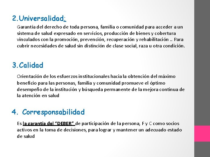 2. Universalidad: Garantía del derecho de toda persona, familia o comunidad para acceder a