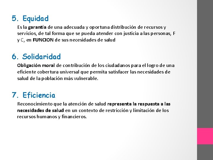 5. Equidad Es la garantía de una adecuada y oportuna distribución de recursos y
