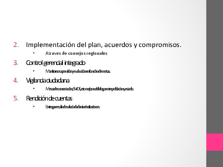 2. Implementación del plan, acuerdos y compromisos. • 3. Control gerencial integrado • 4.
