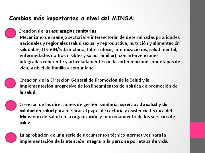 Cambios más importantes a nivel del MINSA: Creación de las estrategias sanitarias Mecanismo de