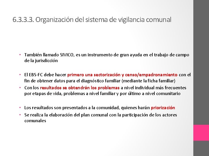6. 3. 3. 3. Organización del sistema de vigilancia comunal • También llamado SIVICO,