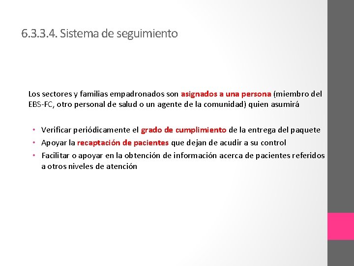 6. 3. 3. 4. Sistema de seguimiento Los sectores y familias empadronados son asignados