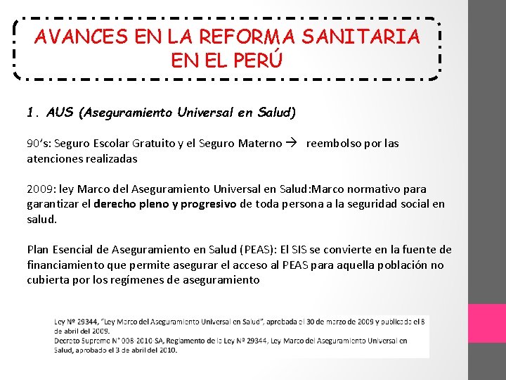 AVANCES EN LA REFORMA SANITARIA EN EL PERÚ 1. AUS (Aseguramiento Universal en Salud)