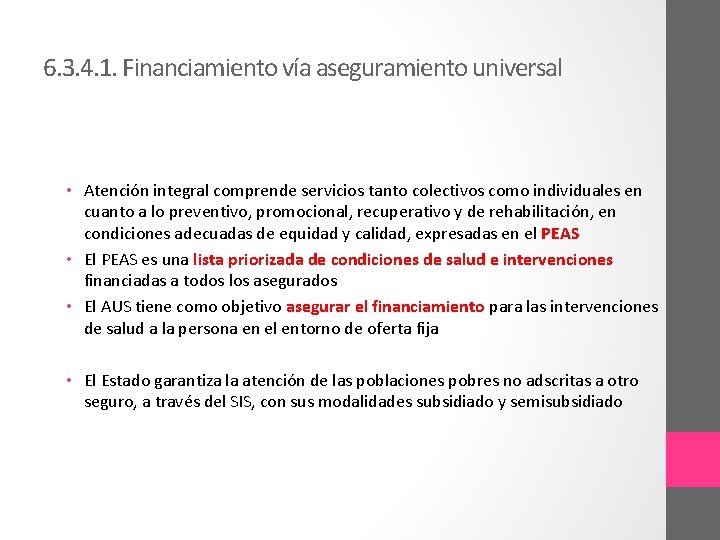 6. 3. 4. 1. Financiamiento vía aseguramiento universal • Atención integral comprende servicios tanto
