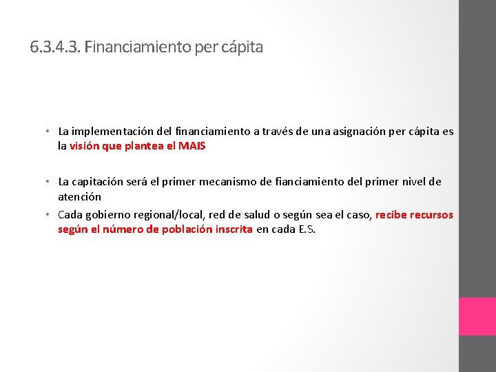 6. 3. 4. 3. Financiamiento per cápita • La implementación del financiamiento a través
