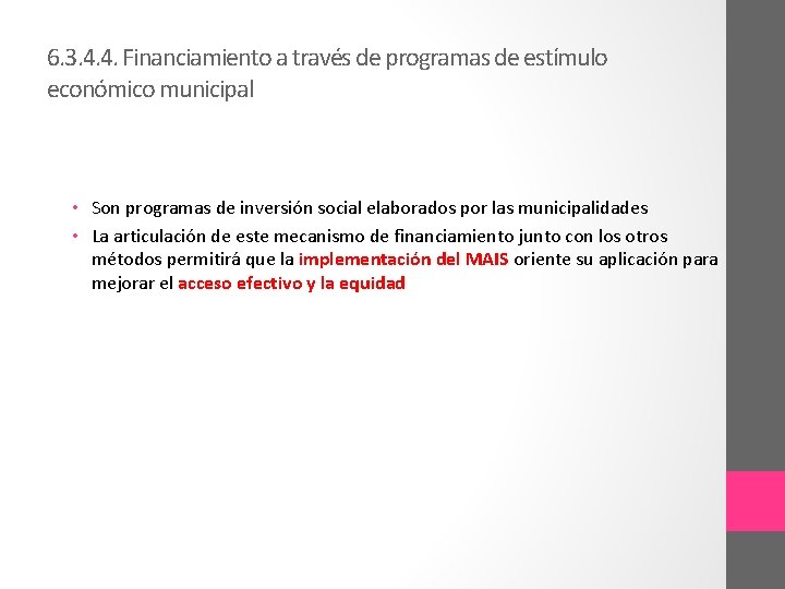 6. 3. 4. 4. Financiamiento a través de programas de estímulo económico municipal •