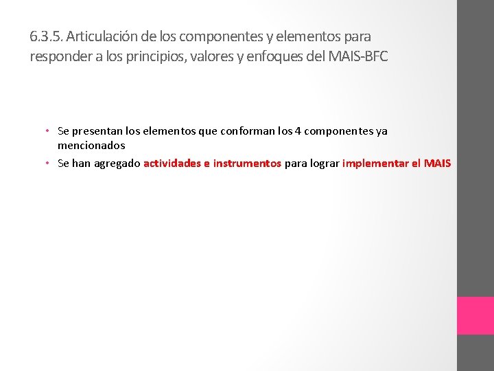 6. 3. 5. Articulación de los componentes y elementos para responder a los principios,