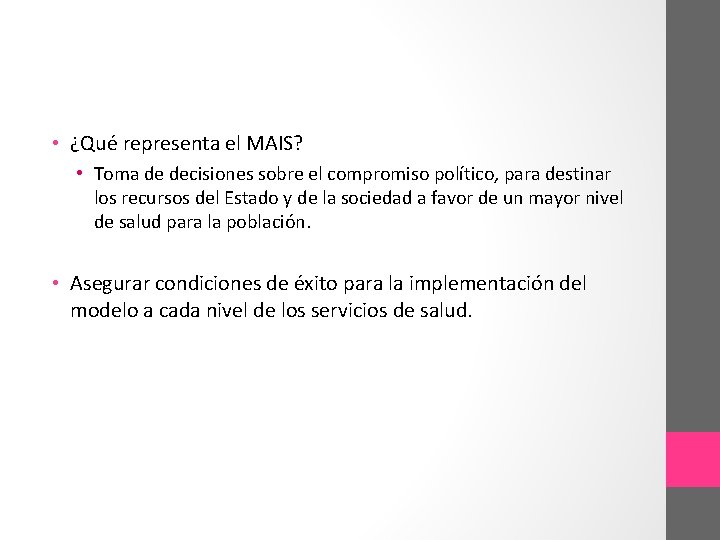  • ¿Qué representa el MAIS? • Toma de decisiones sobre el compromiso político,