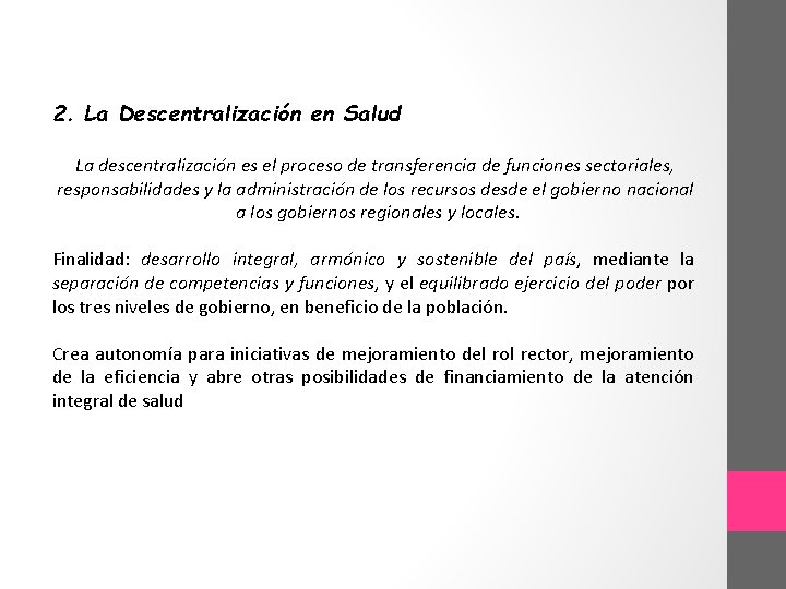 2. La Descentralización en Salud La descentralización es el proceso de transferencia de funciones