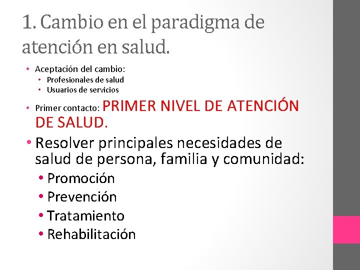 1. Cambio en el paradigma de atención en salud. • Aceptación del cambio: •