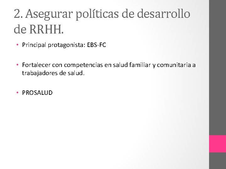 2. Asegurar políticas de desarrollo de RRHH. • Principal protagonista: EBS-FC • Fortalecer con