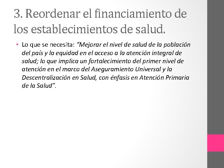 3. Reordenar el financiamiento de los establecimientos de salud. • Lo que se necesita: