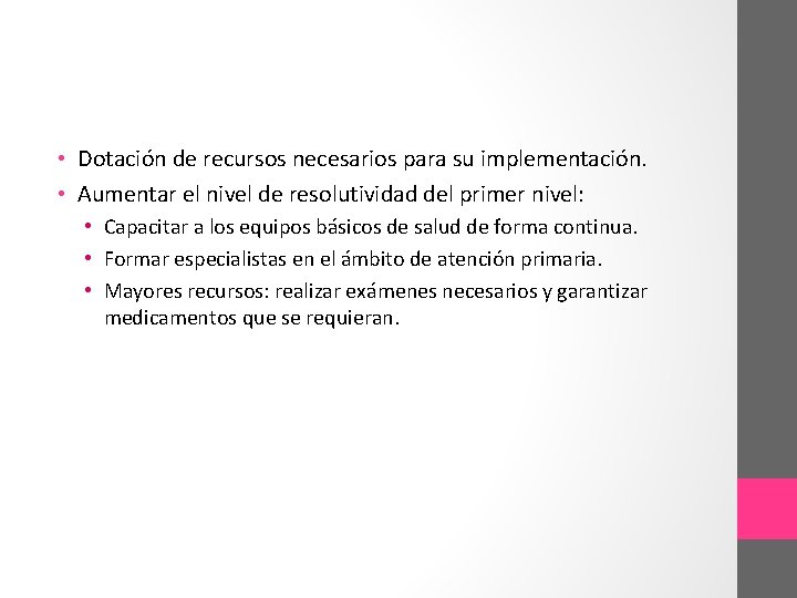  • Dotación de recursos necesarios para su implementación. • Aumentar el nivel de