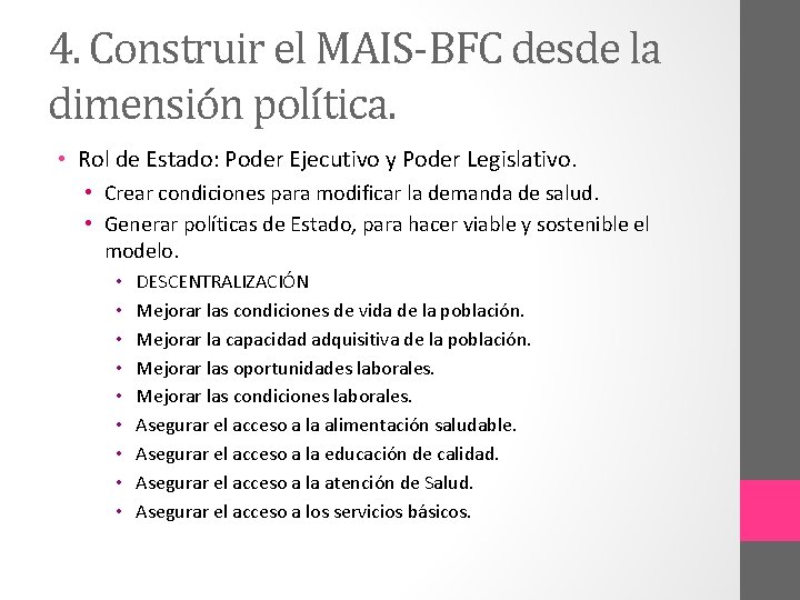 4. Construir el MAIS-BFC desde la dimensión política. • Rol de Estado: Poder Ejecutivo