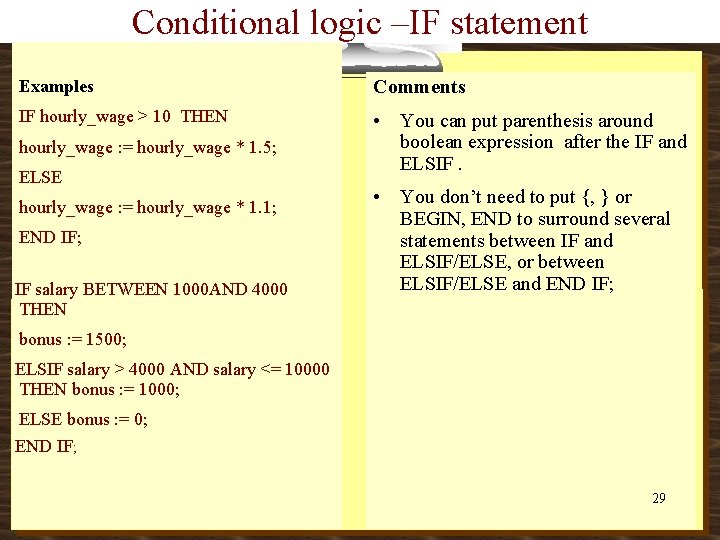 Conditional logic –IF statement Examples Comments IF hourly_wage > 10 THEN • You can