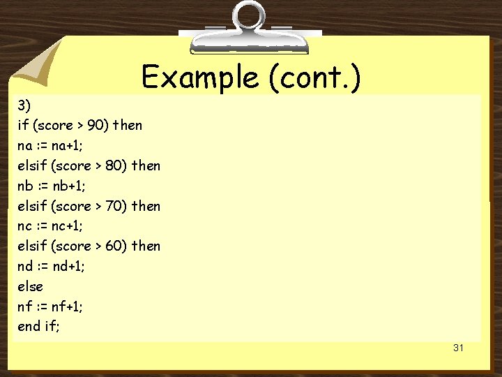 Example (cont. ) 3) if (score > 90) then na : = na+1; elsif