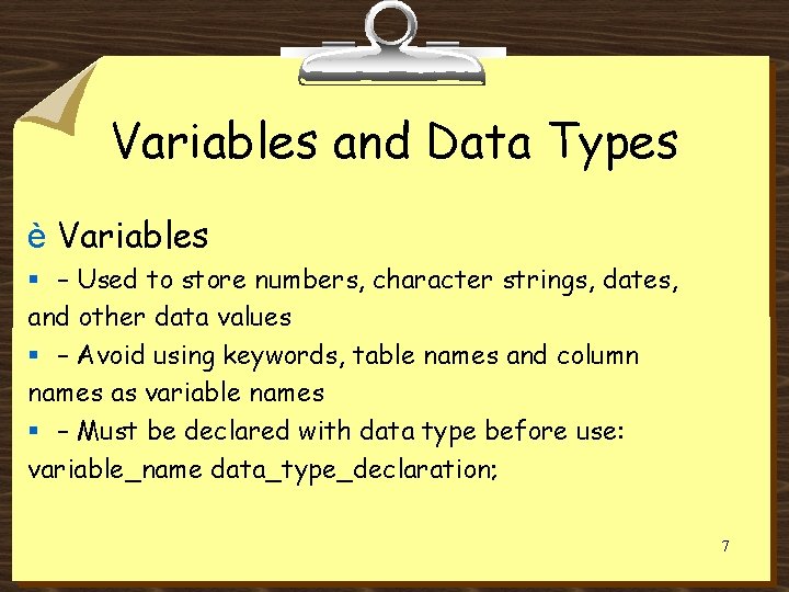 Variables and Data Types è Variables § – Used to store numbers, character strings,