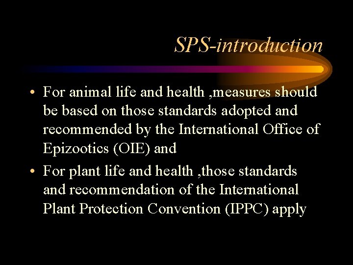 SPS-introduction • For animal life and health , measures should be based on those