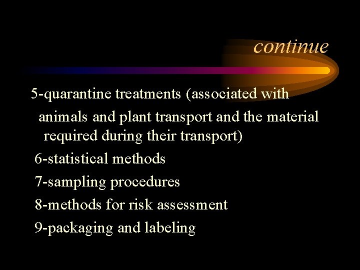 continue 5 -quarantine treatments (associated with animals and plant transport and the material required