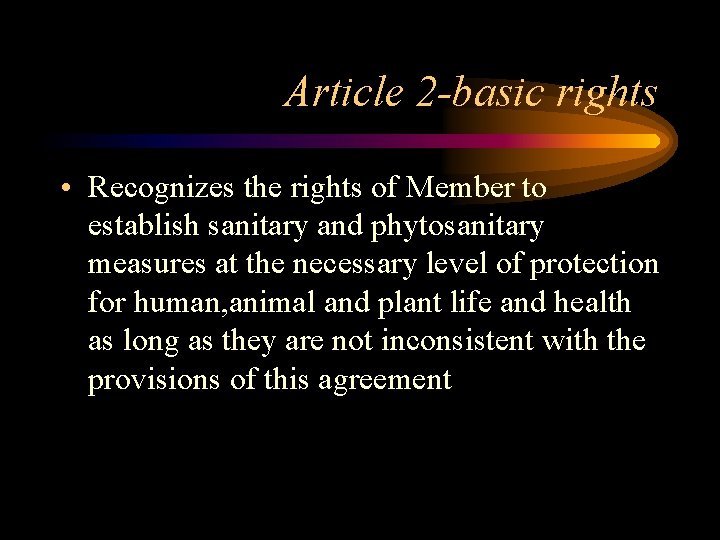 Article 2 -basic rights • Recognizes the rights of Member to establish sanitary and