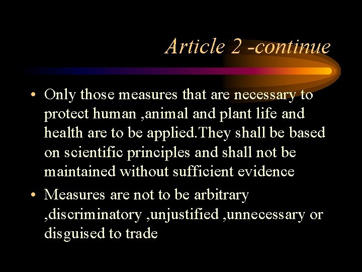Article 2 -continue • Only those measures that are necessary to protect human ,