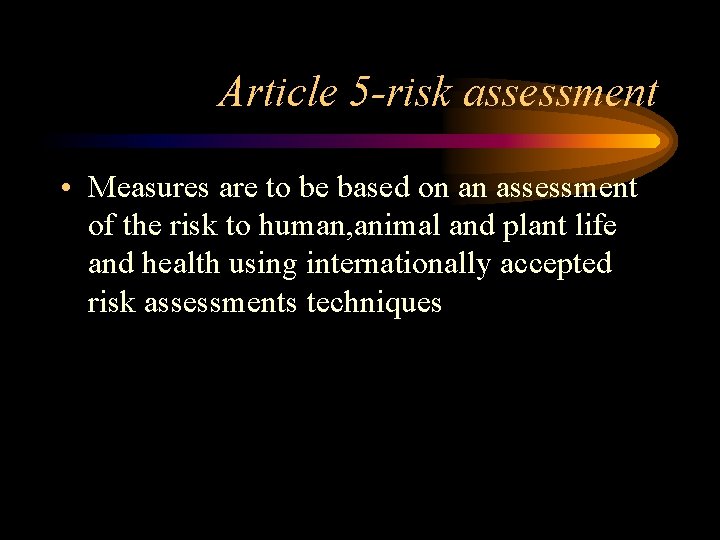 Article 5 -risk assessment • Measures are to be based on an assessment of