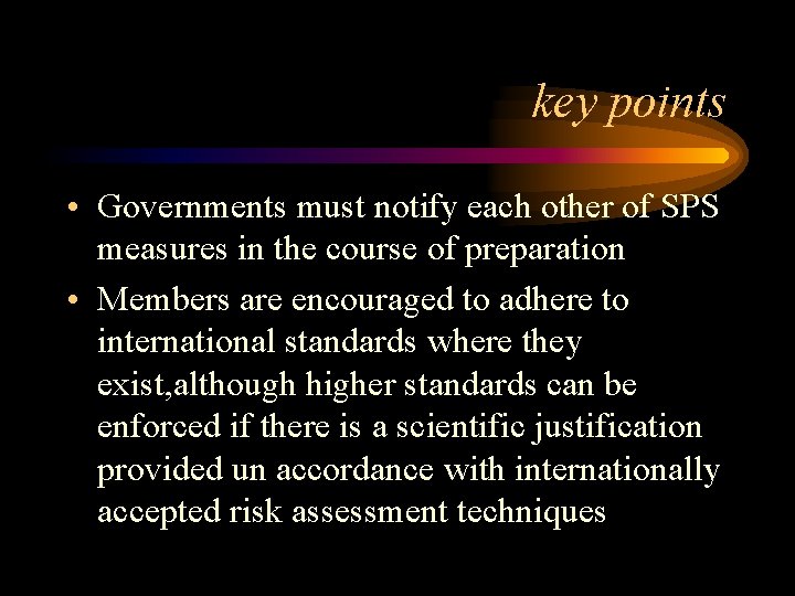 key points • Governments must notify each other of SPS measures in the course