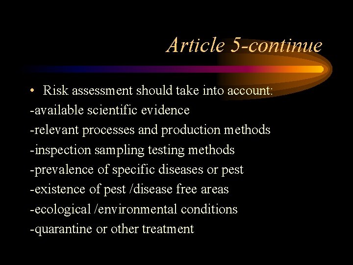 Article 5 -continue • Risk assessment should take into account: -available scientific evidence -relevant