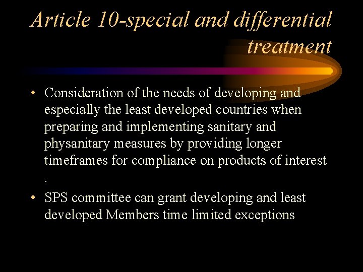 Article 10 -special and differential treatment • Consideration of the needs of developing and