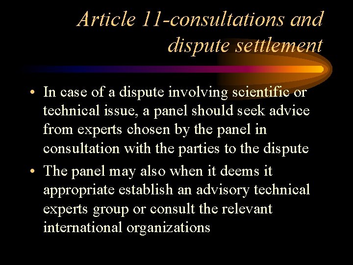 Article 11 -consultations and dispute settlement • In case of a dispute involving scientific