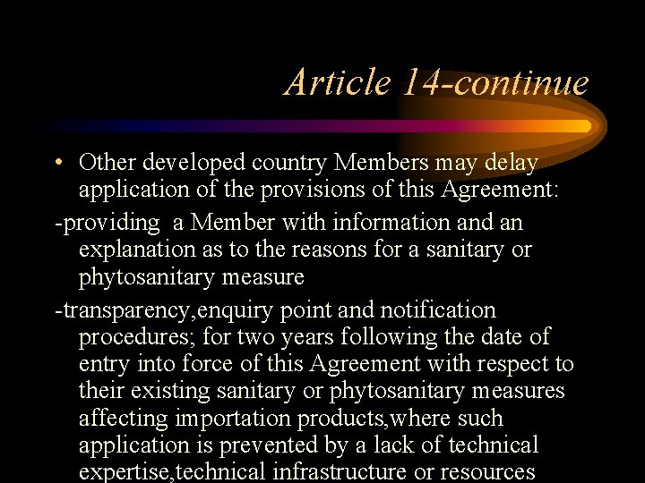 Article 14 -continue • Other developed country Members may delay application of the provisions