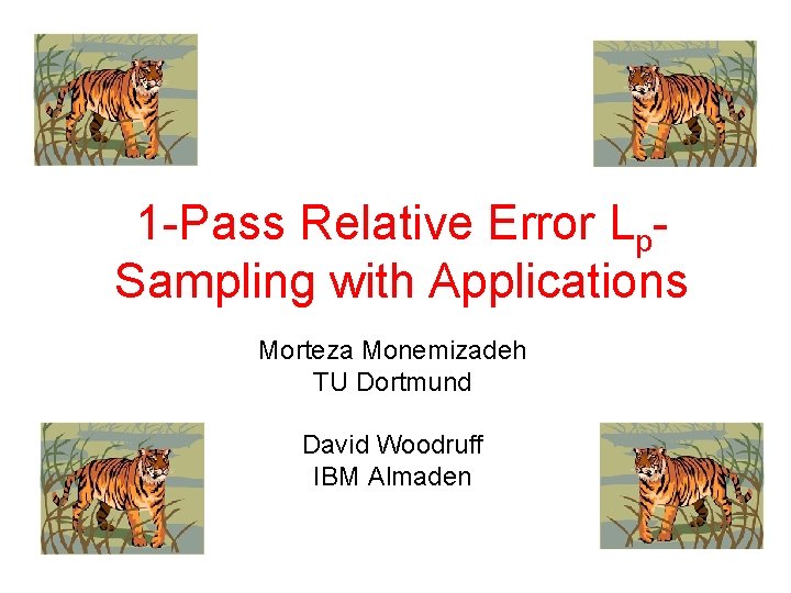 1 Pass Relative Error Lp Sampling with Applications